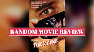 Have we been lied to? - Random Movie Review: They Live (1988)
