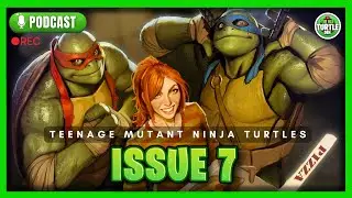 Обзор спойлеров к выпуску №7 Teenage Mutant Ninja Turtles (2025) &mdash; Turtle Den Podcast, выпуск 10