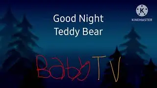Good night teddy Bear baby tv end remake of kinemaster