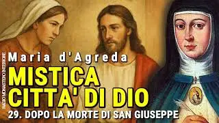 29 - MISTICA CITTÀ DI DIO -  Dopo la morte di san Giuseppe (MARIA D'AGREDA) AUDIOLIBRO PODCAST