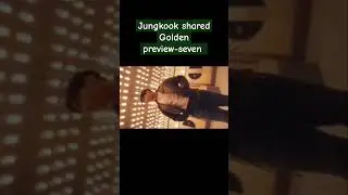 Jungkook shared Golden preview-seven #jungkook #army #jkff #bts #golden #seven