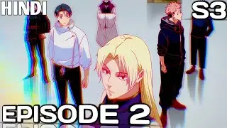 Jujutsu Kaisen Season 3 Episode 2 Explained | Recap | Breakdown in Hindi |
