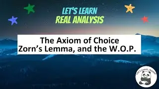 (RA02) Axiom of Choice, Zorn's Lemma, and the Well Ordering Principle