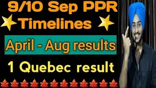 9/10 sep latest ppr timelines canada ppr timeline today | Quebec ppr update today | ppr timeline