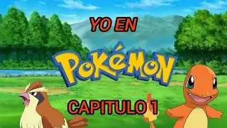 Yo en Pok&eacute;mon capitulo 1