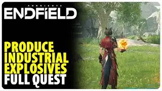 Produce Industrial Explosives - Full Quest Walkthrough | Arknights Endfield