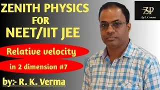 Relative velocity in 2 dimension 7# River swimmer problem 1 #by R.K.Verma# for NEET /IIT JEE/11& 12 