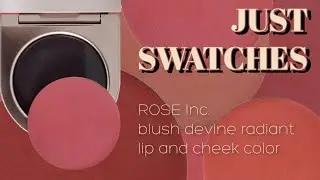 ROSE INC. blush divine radiant cream blush and lip color// Just Swatches