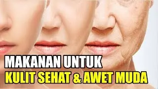 7 Makanan Untuk Kulit Sehat dan Awet Muda | Best Food For Healthy Skin