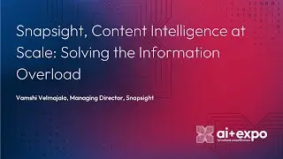 Snapsight, Content Intelligence at Scale: Solving the Information Overload