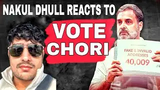 Nakul Dhull On Vote Chori, Rahul Gandhi, Narendra Modi And Election Commission