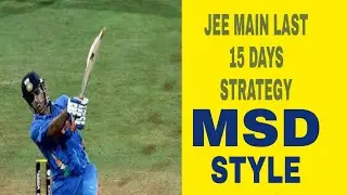 JEE MAIN LAST 15 DAYS STRATEGY.