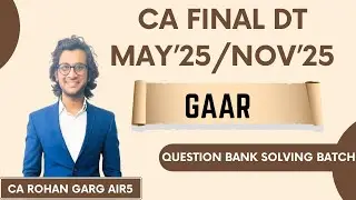 GAAR All Questions Solved May 25 CA Final DT |CA Rohan Garg AIR5|