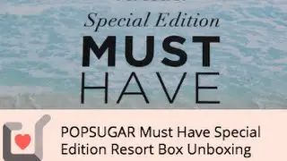 POPSUGAR Must Have Special Edition Resort Box Unboxing