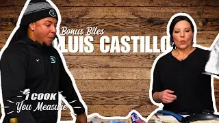 Luis Castillo Bonus Bites | I Cook, You Measure