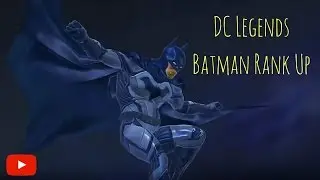 DC Legends Batman Rank up