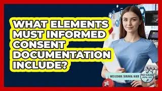 What Elements Must Informed Consent Documentation Include?