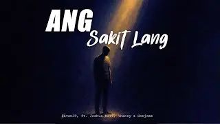 Ang Sakit Lang - SevenJC ft. Joshua Mari, Yhanzy & Honjoms (Lyric Video)