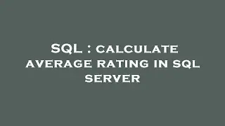 SQL : calculate average rating in sql server