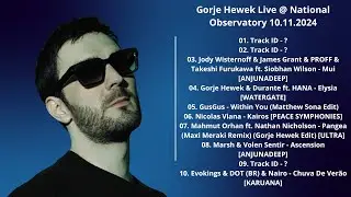 Gorje Hewek Live @ National Observatory 10.11.2024 with tracklist