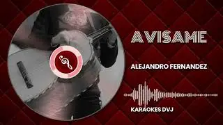 KARAOKE AVISAME ALEJANDRO FERNANDEZ