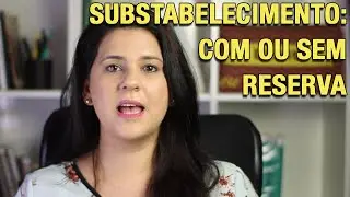 SUBSTABELECIMENTO: COM OU SEM RESERVA