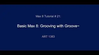 Max 8 Tutorial # 21:Groovin' with Groove~