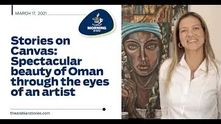 TAS Morning Show: Oman's captivating splendor captured on canvas| The Arabian Stories
