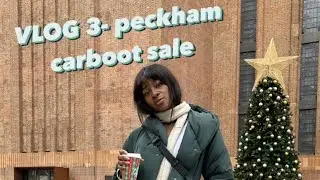#VLOG 4 -  Peckham Carboot Sale !