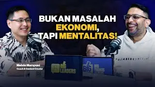 Era Sekarang Cari Duit Susah? Melvin Bongkar Akar Masalahnya! - Melvin Mumpuni #BigThinkers #116