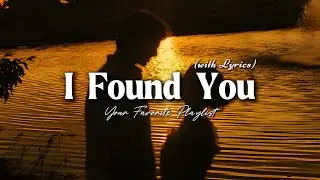 I Found You - Romantic Love Song | Lyric Video