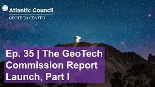 The Commission on the Geopolitical Impacts of New Technology and Data: Report launch | Part 1