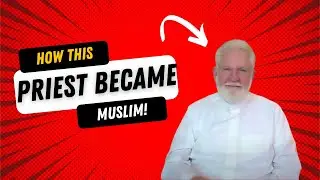 How This Christian Priest Became a Muslim Preacher *MUST WATCH*