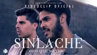 Sinlache - Ojos que no ven (Videoclip Oficial)