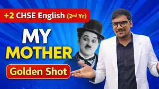My Mother by Charlie Chaplin 🔥 Full Explanation | +2 CHSE English | Golden Shot |Jitendra Sir 