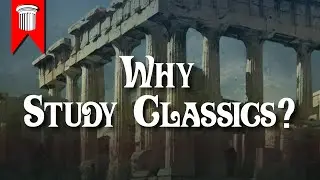 Why Study Classics?
