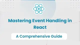 Mastering Event Handling in React: A Complete Guide!