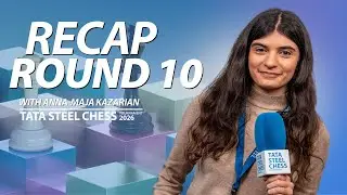 Итоги 10-го тура с участием международного мастера Анны-Майи Казарян | Шахматный турнир Tata Stee...