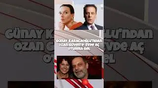 G&uuml;nay Karacaoğlu'ndan Ozan G&uuml;ven'e: Evde a&ccedil; oturma gel