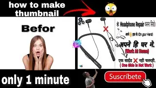 how to create thumbnail || how to repair Bluetooth headphone at home.