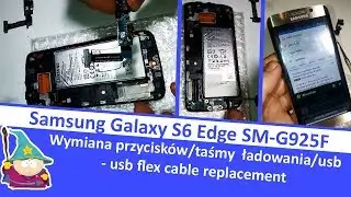 Samsung S6 Edge G925F - wymiana przycisków/taśmy ładowania/usb - usb flex cable replacement