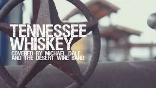 Tennessee Whiskey Covered by Michael Dale and The Desert Wine Band