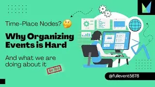 Why Organizing Events Is Hard - And a Demo of What We Are Doing About It