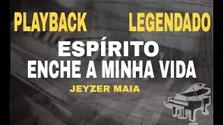 Playback - Espirito Enche A Minha Vida Versão Jeyzer Maia ( Harpa Cristã 688 ) #ComLegenda