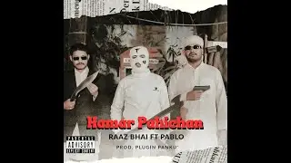 Raaz Bhai - Hamar Pahichan Ft. Pablo Prod. Plugin Panku' (OMV)