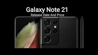 Samsung Galaxy Note 21 Ultra Release Date And Price - Galaxy Note 21 Release Date.