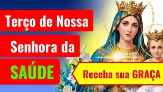TERÇO DE NOSSA SENHORA DA SAÚDE 🙏 CURA DA ANSIEDADE E DEPRESSÃO | ORAÇÃO PODEROSA 