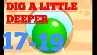 Dig it 17-19 (DIG A LITTLE DEEPER) Walkthrough or Solution