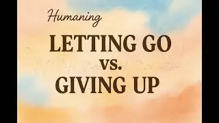 Letting Go vs. Giving Up