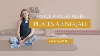 Rahulik kogu keha Pilates alustajale 30min